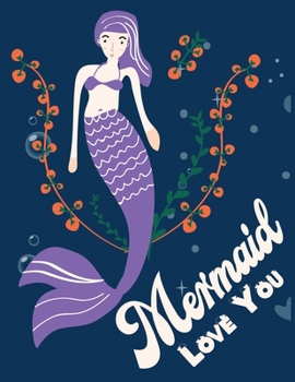 Paperback Mermaid love you: Cute Notebook for Girls Teens Kids Journal College Ruled Blank Lined (8.5 x 11") Large nootbook School Diary Softback Book