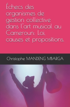 Paperback Échecs des organismes de gestion collective dans l'art musical au Cameroun: Loi, causes et propositions. [French] Book