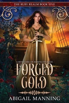 Paperback Forged Gold: A Retelling of Rumpelstiltskin Book