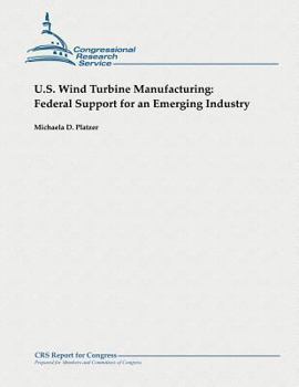 Paperback U.S. Wind Turbine Manufacturing: Federal Support for an Emerging Industry Book