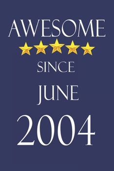 Awesome Since June 2004 Notebook Birthday Present: Lined Notebook / Journal Gift, 100 Pages, 6x9, Soft Cover, Matte Finish