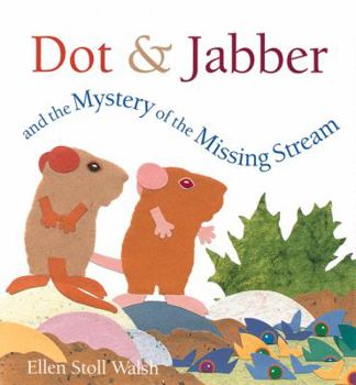 Hardcover Dot & Jabber and the Mystery of the Missing Stream Book