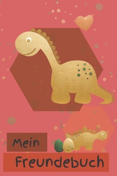 Mein Freundebuch: mit Platz für bis zu 30 Freunde zum ausfüllen und eintragen | ca. DIN A5 | Dinosaurier Liebe (German Edition)