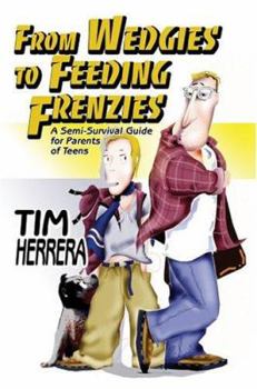 Paperback From Wedgies to Feeding Frenzies: A Semi-Survival Guide for Parents of Teens Book