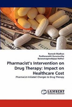 Paperback Pharmacist's Intervention on Drug Therapy: Impact on Healthcare Cost Book