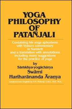 Paperback Yoga Philosophy of Patanjali: Containing His Yoga Aphorisms with Vyasa's Commentary in Sanskrit and a Translation with Annotations Including Many Su Book