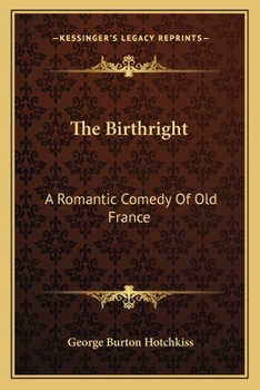 Paperback The Birthright: A Romantic Comedy Of Old France Book