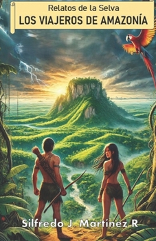 Relatos de la selva. Los viajeros de Amazonía