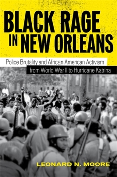 Paperback Black Rage in New Orleans: Police Brutality and African American Activism from World War II to Hurricane Katrina Book