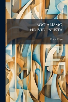Socialismo Individualista: (índice Para Su Estudio Antropológico)...