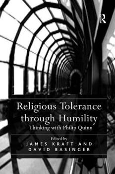 Hardcover Religious Tolerance through Humility: Thinking with Philip Quinn Book