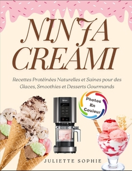 Paperback Ninja CREAMi: Recettes Protéinées Naturelles et Saines pour des Glaces, Smoothies et Desserts Gourmands [French] Book