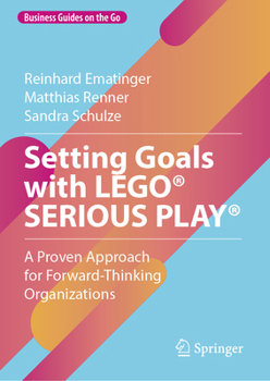 Hardcover Setting Goals with Lego(r) Serious Play(r): A Proven Approach for Forward-Thinking Organizations Book