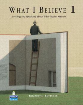 Paperback What I Believe 1: Listening and Speaking about What Really Matters Book