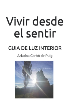 Paperback Gu?a de luz interior: Vivir desde el sentir. [Spanish] Book