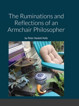 Hardcover The Ruminations and Reflections of an Armchair Philosopher Book