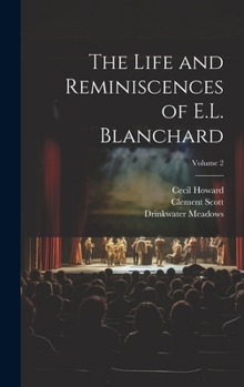 Hardcover The Life and Reminiscences of E.L. Blanchard; Volume 2 Book