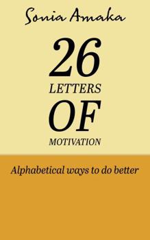 Paperback 26 Letters of Motivation: alphabetical ways to do better Book