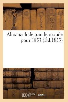 Paperback Almanach de Tout Le Monde Pour 1853 [French] Book