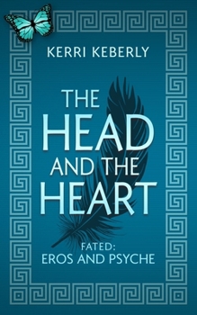 Paperback The Head and the Heart: An Eros and Psyche Retelling Book