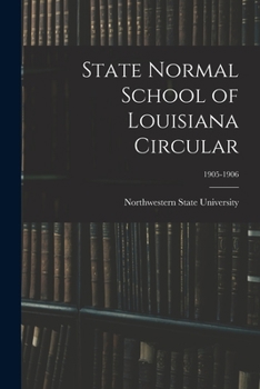 Paperback State Normal School of Louisiana Circular; 1905-1906 Book