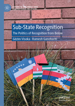 Hardcover Sub-State Recognition: The Politics of Recognition from Below Book