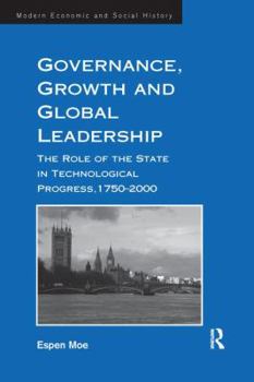 Paperback Governance, Growth and Global Leadership: The Role of the State in Technological Progress, 1750-2000 Book