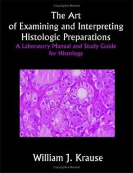 Paperback The Art of Examining and Interpreting Histologic Preparations: A Laboratory Manual and Study Guide for Histology Book