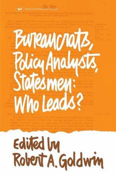 Paperback Bureaucrats, Policy Analysts, Statesmen: Who Leads? Book