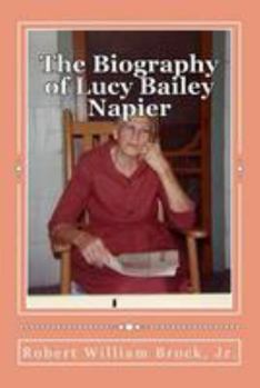 Paperback The Biography of Lucy Bailey Napier: Her Life and Her Legacy Book