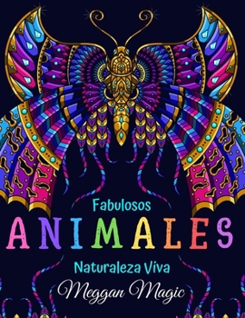 Fabulosos Animales, Naturaleza Viva: Libro Para Adultos, Para Colorear (Leones, Jirafas, Aves, Elefantes ...). M�s de 100 P�ginas Para Colorear Con Animales. (Volumen 2)