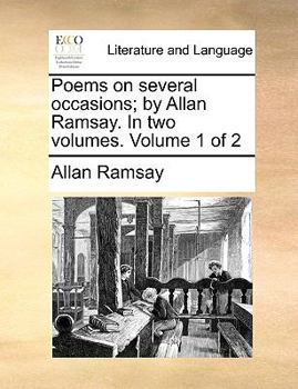 Paperback Poems on Several Occasions; By Allan Ramsay. in Two Volumes. Volume 1 of 2 Book