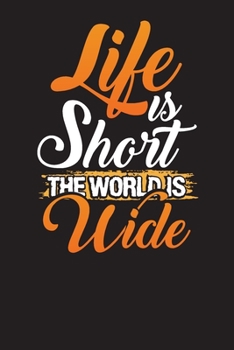 Life Is Short The World Is Wide: Camping Journal – Camping and Travel Planner, Camp Diary 6" X 9"