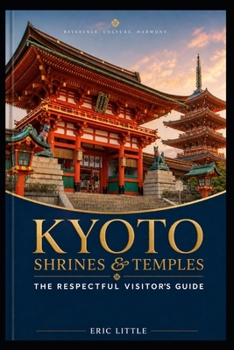 Paperback KYOTO SHRINES & TEMPLES: The Respectful Visitor’s Guide Book