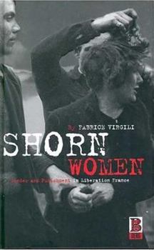 Hardcover Shorn Women: Gender and Punishment in Liberation France Book