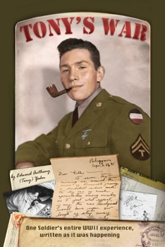 Paperback Tony's War: One soldier's entire WWII experience, written as it was happening Book