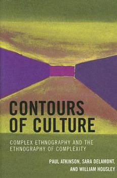 Hardcover Contours of Culture: Complex Ethnography and the Ethnography of Complexity Book