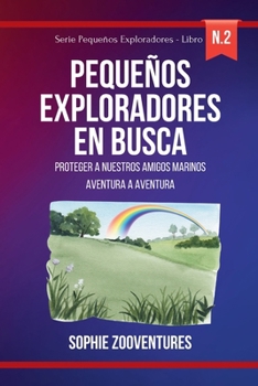 Pequeños Exploradores en Busca: las Maravillas de la Naturaleza: Un viaje cautivador para mentes jóvenes y curiosas (Spanish Edition)