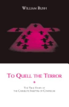 Paperback To Quell the Terror: The True Story of the Carmelite Martyrs of Compiegne Book