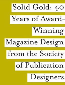 Hardcover SPD Solid Gold: 40 Years of Award-Wining Magazine Design from the Society of Publication Designers Book