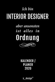 Kalender 2020 für Interior Designer: Wochenplaner / Tagebuch / Journal für das ganze Jahr: Platz für Notizen, Planung / Planungen / Planer, Erinnerungen und Sprüche (German Edition)