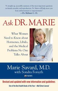 Paperback Ask Dr. Marie: What Women Need to Know about Hormones, Libido, and the Medical Problems No One Talks about Book