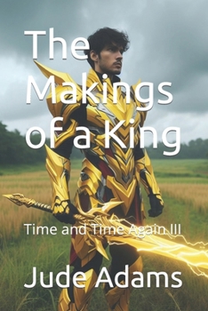 Paperback The Makings of a King: Time and Time Again III Book