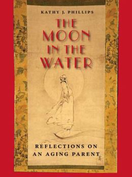 Hardcover The Moon in the Water: Reflections on an Aging Parent Book