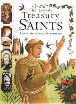 Hardcover The Loyola Treasury of Saints: From the Time of Jesus to the Present Day Book