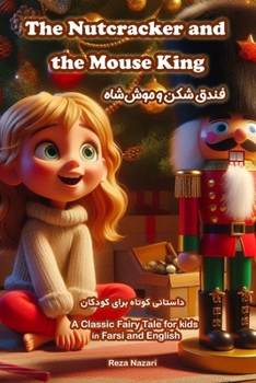 Paperback The Nutcracker and the Mouse King: A Classic Fairy Tale for Kids in Farsi and English Book