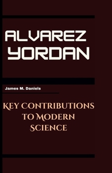 Paperback Alvarez Yordan: Key Contributions to Modern Science Book