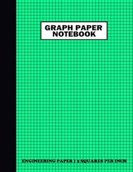 Paperback Graph Paper Notebook. Engineering Paper-5 Squares Per Inch: Grid Notebook/Grid Paper Journal 8.5x11 in. Green Book