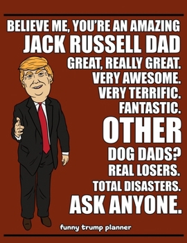Funny Trump Planner: Funny Jack Russell Dad Planner for Trump Supporters (Conservative Trump Gift)