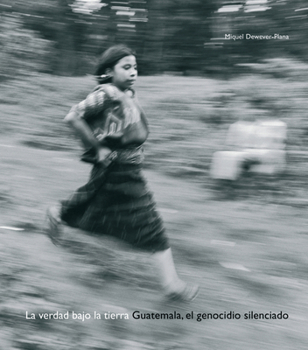 Hardcover La Verdad Bajo La Tierra: Guatemala, El Genocidio Silenciado [Spanish] Book
